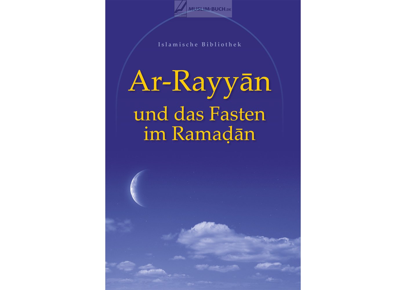 Ar-Rayyan und das Fasten im Ramadan – Islamisches Buch für Erwachsene vom Al-Rayan Verlag